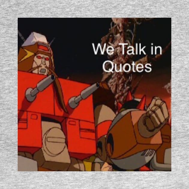 We Talk in Quotes by Quotechella Merch